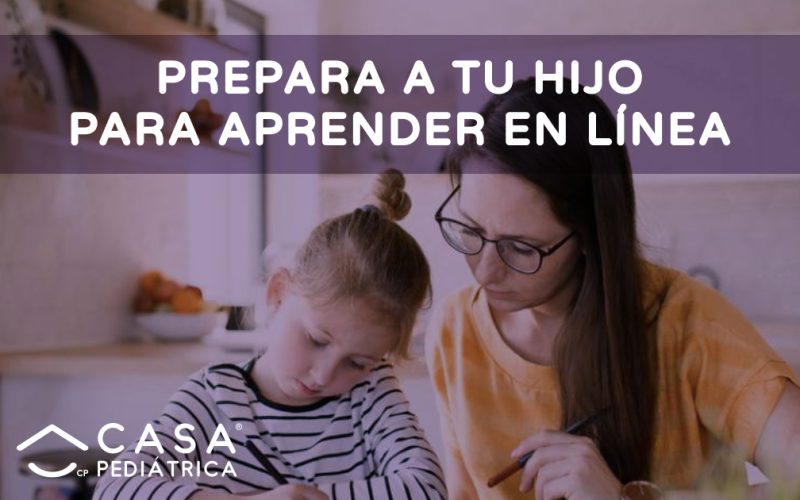 ¿Cómo ayudar a que mi hijo aprenda mejor durante las clases en línea? - Casa Pediátrica