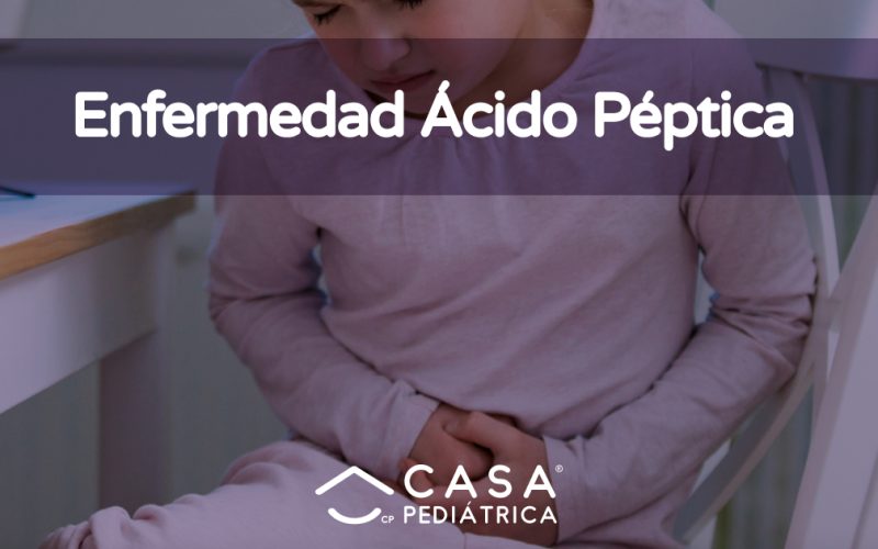 Enfermedad Ácido Péptica - Casa Pediátrica