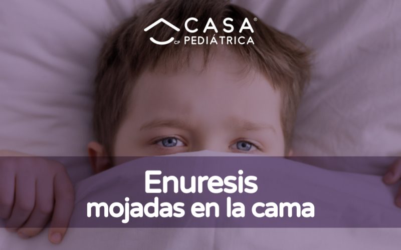 ENURESIS: “Mojadas” en la cama - Casa Pediátrica